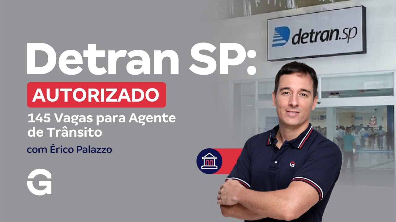 Concurso Detran SP Autorizado! 145 Vagas para Agente de Trânsito | Érico Palazzo