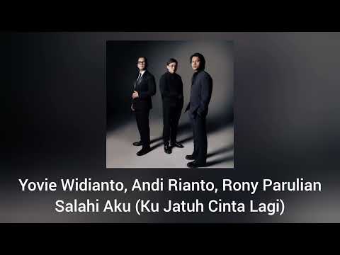 Yovie Widianto, Andi Rianto, Rony Parulian - Salahi Aku (Ku Jatuh Cinta Lagi) (Official Audio)
