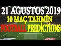 21 AĞUSTOS 2019 İDDAA TAHMİNLERİ | 21 AUGUST 2019 FOOTBALL PREDİCTİONS