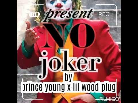 PRINCE YOUNG FT LIL WOOD PLUG NO JOKER