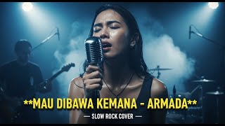 Download lagu ARMADA - MAU DIBAWA KEMANA | COVER SLOW ROCK VERSION mp3