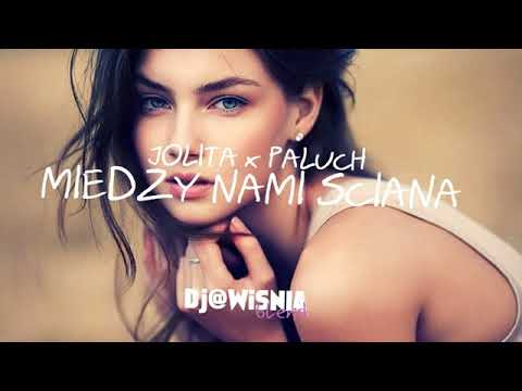 Jolita x Paluch   Miedzy nami ściana DjWiSNIA Blend
