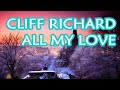CLIFF RICHARD   ALL MY LOVE   +   lyrics