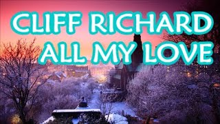 CLIFF RICHARD   ALL MY LOVE   +   lyrics