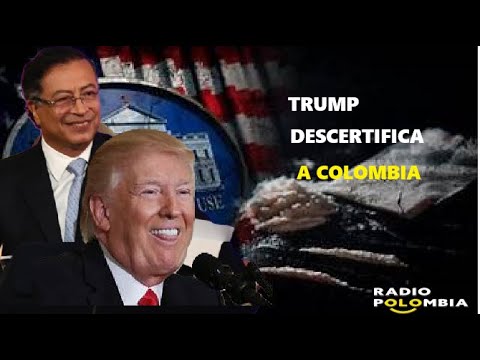 TRUMP DESCERTIFICA A COLOMBIA