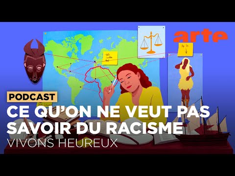 Tout ce que l'on ne veut surtout pas savoir sur le racisme | Vivons Heureux | ARTE Radio Podcasts