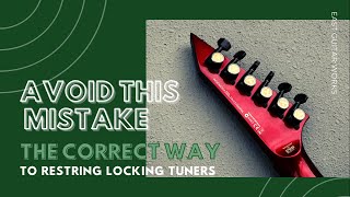 The RIGHT Way to Restring Guitar w/ Locking Tuners