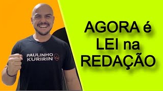 Agora é LEI NA REDAÇÃO