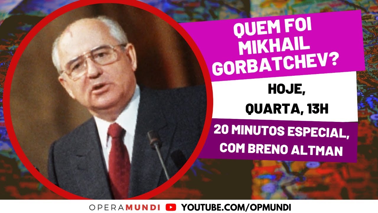 QUEM FOI GORBATCHEV? 20 MINUTOS ESPECIAL, COM BRENO ALTMAN