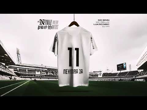 O NEYMAR VOLTOU PRO SANTOS - MC BINN, MC DELUX, LUKÃO MEC (DJ VH)