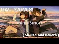 Rait Zara Si ( Slowed And Reverb ) | Arijit Singh | Atrangi Re | A R Rahman | Akshay. Dhanush, Sara