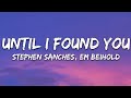 Stephen Sanchez, Em Beihold - Until I Found You (Lyrics)