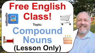 Let's Learn English! Topic: Compound Nouns! 🎂🛒🚏 (Lesson Only)