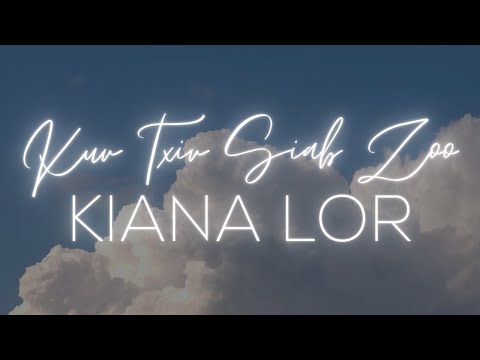 KIANA LOR - Kuv Txiv Siab Zoo [Original]