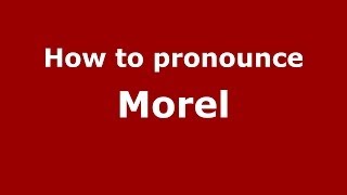 How to pronounce Morel