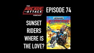 Sunset Riders (Konami's Western Run & Gun Masterpiece) But Where is the Love? : AA POD 74