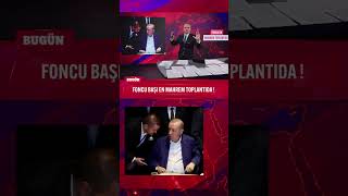 Foncu başı en mahrem toplantıda