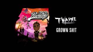 T-Wayne - Grown Shit [Official Audio]