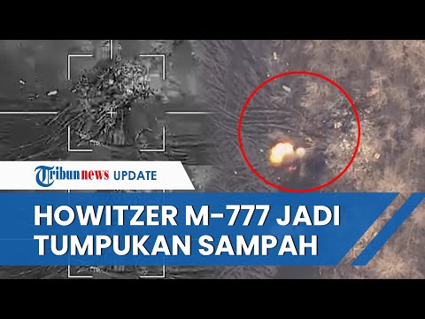 Lagi-lagi Tank Ukraina Jadi Sasaran Empuk Rusia, Howitzer M-777 Ludes Disikat Drone Lancet Putin