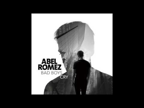 Abel Romez - Bad Boys Cry (Extended Mix)