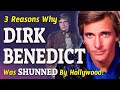 3 Reasons Why DIRK BENEDICT Was SHUNNED by Hollywood