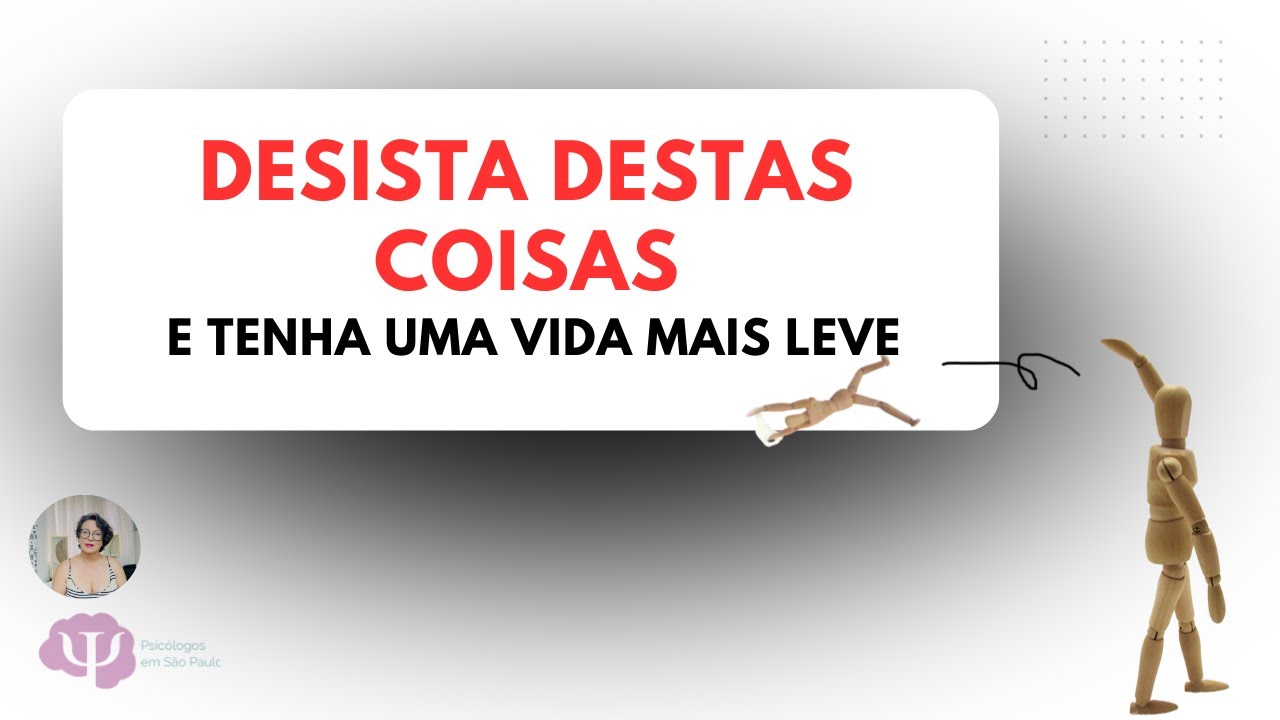 DE QUE COISAS PODEMOS DESISTIR PARA TER UMA VIDA MAIS LEVE