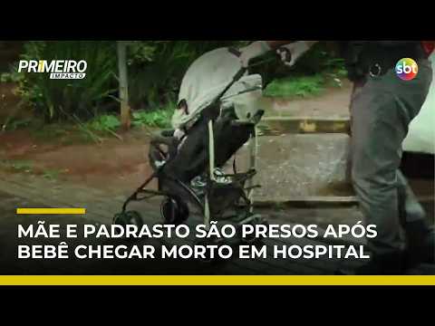 Bebê chega morto a hospital e mãe e padrasto são presos por suspeita de agressão | #PrimeiroImpacto