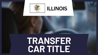 How to Transfer a Car Title in Illinois