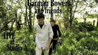 Garman Bowers and Friends--  LIVE! from Studio A