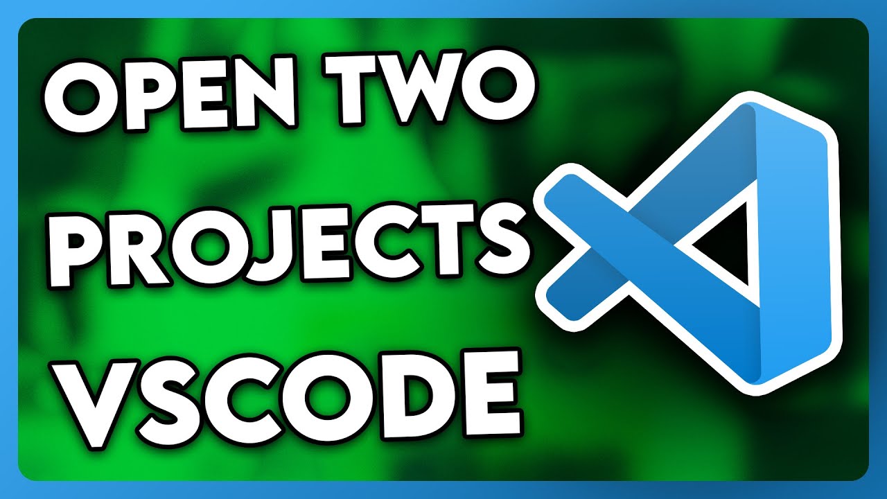 How to Open Two Projects in Visual Studio Code (2025)