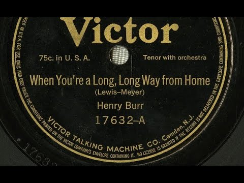 Henry Burr "When You're A Long, Long Way From Home" (1914) Columbia A1681 Geo. W. Meyer Sam M. Lewis