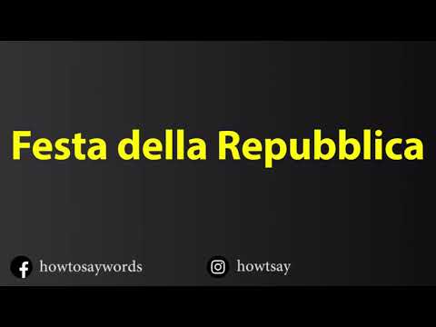 How To Pronounce Festa della Repubblica