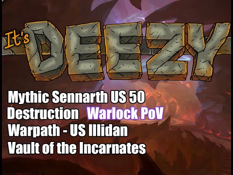Warpath US-Illidan Mythic Sennarth US50 Destruction Warlock PoV Vault of the Incarnates