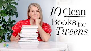 10 Clean Books for Tweens | The Good and the Beautiful