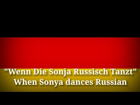 Wenn die Sonja russisch Tanzt - When Sonya dances Russian (German Lyrics & English Translation)
