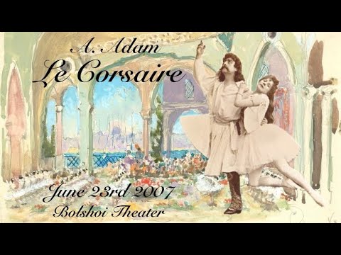 “Le Corsaire” A.Adam/C.Pugni/L.Delibes/Drigo/Oldenburg June 23rd 2007 Ratmansky/Burlaka aft. Petipa