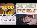 COME TOMORROW - TOWNES VAN  ZANDT fingerstyle GUITAR LESSON