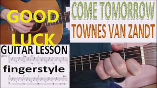 COME TOMORROW - TOWNES VAN  ZANDT fingerstyle GUITAR LESSON