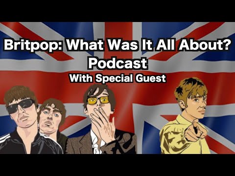Britpop: What Was It All About?