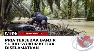 Download lagu Terjebak Banjir di Tengah Kebun Sawit, Pria Sujud Syukur Ketika Diselamatkan | tvOne Minute mp3