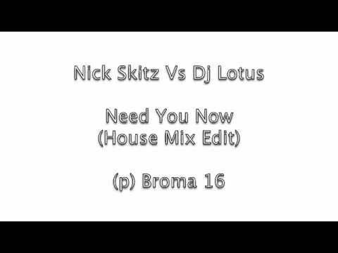 NICK SKITZ Vs DJ LOTUS - Need You Now (House Mix Edit)