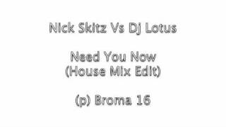 NICK SKITZ Vs DJ LOTUS - Need You Now (House Mix Edit)