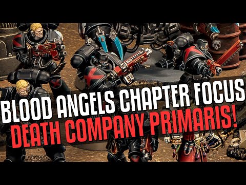 Blood Angel Chapter Focus! Death Company Primaris! Flesh Tearer Rules!
