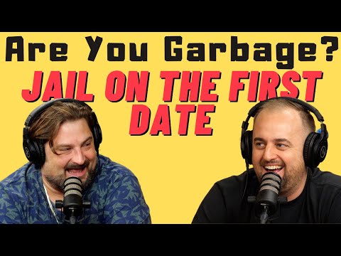 Are You Garbage Comedy Podcast: Jail on the First Date w/ Kippy and Foley