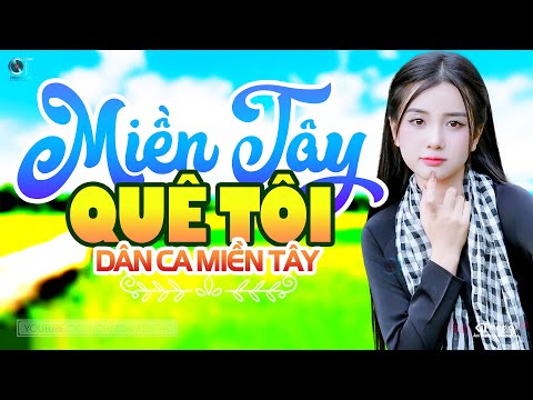 Miền Tây Quê Tôi - LK Dân Ca Miền Tây 2025, Nhạc Trữ Tình Quê Hương Chọn Lọc - Dân Ca Miền Tây
