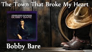 Bobby Bare - The Town That Broke My Heart