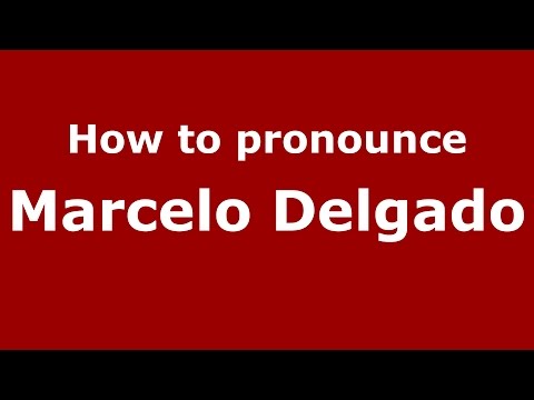 How to pronounce Marcelo Delgado (Spanish/Argentina) - PronounceNames.com