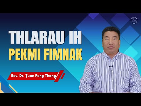 Rev. Dr. Ṭuan Peng Thang - Thlarau Ih Pekmi Fimnak