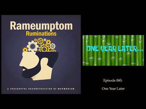 Rameumptom Ruminations: 060: One Year Later