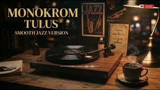 Download lagu 🎷 MONOKROM - TULUS | Smooth Jazz Version ☕ Relaxing Cafe Music 4K | Viral 2026 mp3